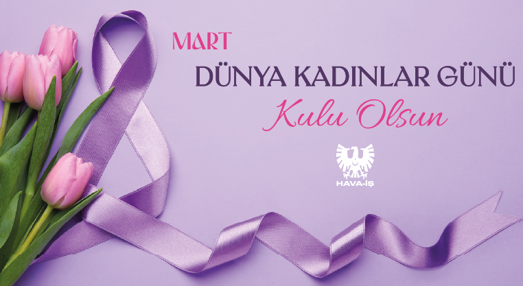 8 Mart Dünya Kadınlar Günü Kutlu Olsun